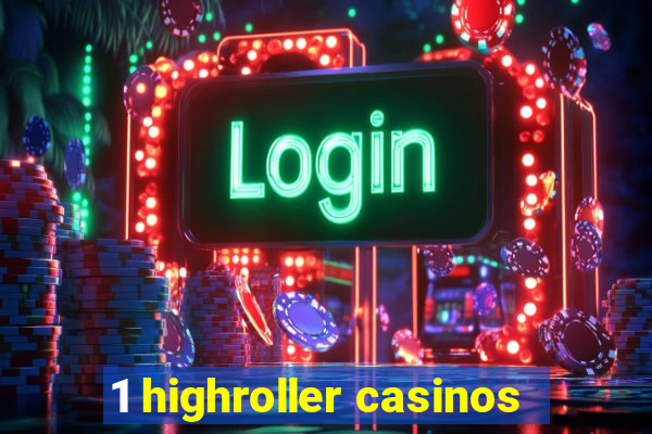 1 highroller casinos